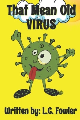 That Mean Old VIRUS by Fowler, L. C.