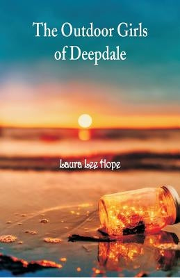 The Outdoor Girls of Deepdale by Hope, Laura Lee