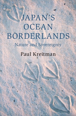 Japan's Ocean Borderlands: Nature and Sovereignty by Kreitman, Paul