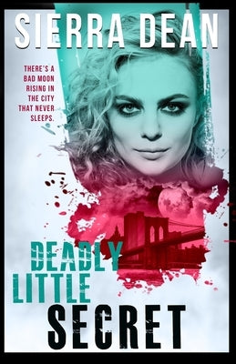 Deadly Little Secret: A Secret McQueen Novel by Dean, Sierra