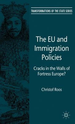 The EU and Immigration Policies: Cracks in the Walls of Fortress Europe? by Roos, C.