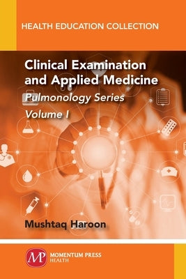 Clinical Examination and Applied Medicine, Volume I: Pulmonology Series by Haroon, Mushtaq