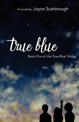 True Blue: Book One of the True Blue Trilogy by Scarbrough, Joyce