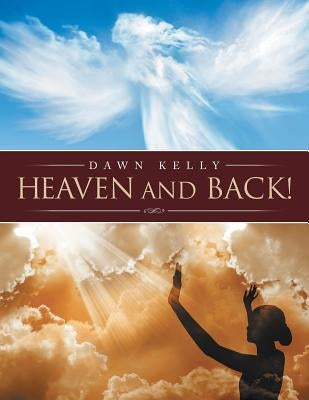 Heaven and Back! by Kelly, Dawn