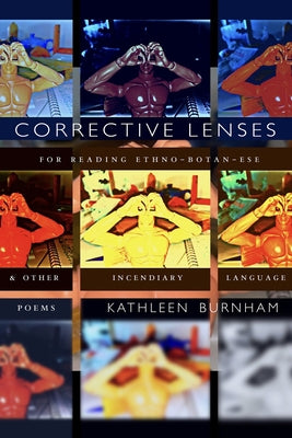 Corrective Lenses: For Reading Ethno-Botan-Ese and Other Incendiary Language by Burnham, Kathleen