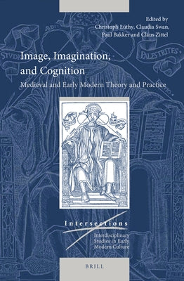 Image, Imagination, and Cognition: Medieval and Early Modern Theory and Practice by Lüthy, Christoph