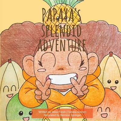 Papaya's Splendid Adventure by Fresh, Mika
