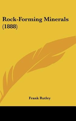 Rock-Forming Minerals (1888) by Rutley, Frank