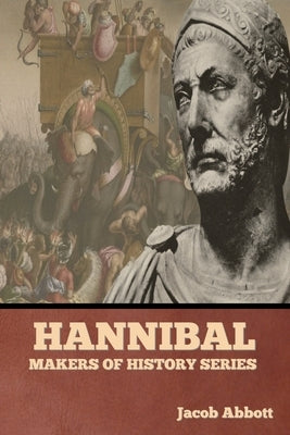 Hannibal: Makers of History Series by Abbott, Jacob