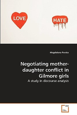 Negotiating mother-daughter conflict in Gilmore girls by Purska, Magdalena