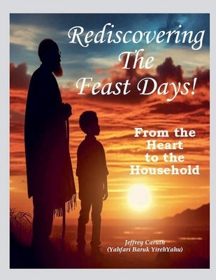 Rediscovering The Feast Days - From the Heart to the Household. by Caruth, Jeffrey