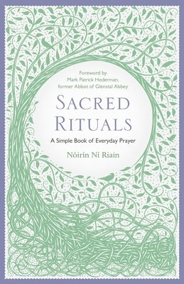 Sacred Rituals: A Simple Book of Everyday Prayer by Riain, N?ir?n N?
