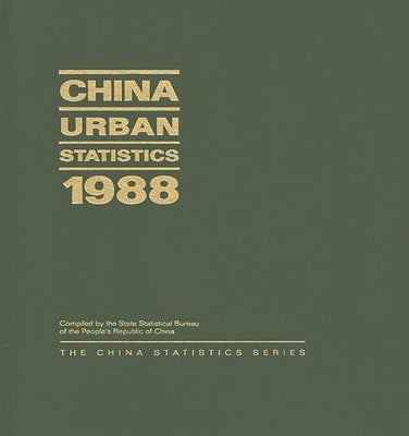 China Urban Statistics 1988 by State Statistical Bureau Peoples Republi