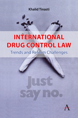 International Drug Control Law: Trends and Reform Challenges by Tinasti, Khalid