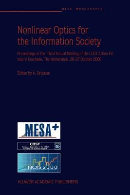 Nonlinear Optics for the Information Society: Proceeding of the Third Annual Meeting of the Cost Action P2, Held in Enschede, the Netherlands, 26-27 O by Driessen, A.
