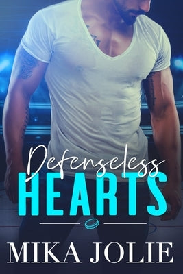 Defenseless Hearts: A Standalone Sports Romance by Jolie, Mika