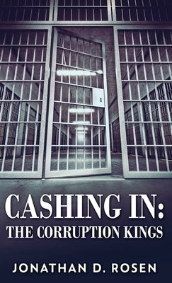 Cashing In: The Corruption Kings by Rosen, Jonathan D.