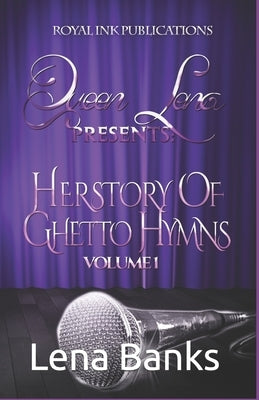 Queen Lena Presents: Herstory of Ghetto Hymns (Volume1) by Banks, Lena