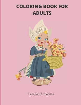 Coloring Book For Adults: Amazing Adult Coloring Book with Flower Collection- Easy Flower Patterns for Stress Relieving and Relaxation- The perf by Thomson, Hannelore C.