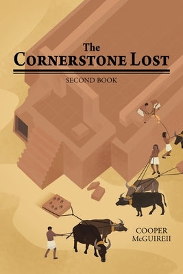 The Cornerstone Lost: Second Book by McGuireii, Cooper