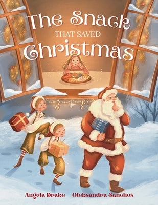 The Snack That Saved Christmas by Drake, Angela