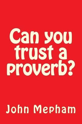 Can you trust a proverb? by Mepham, John Henry