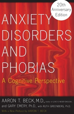 Anxiety Disorders and Phobias by Beck, Aaron