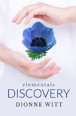 Elementals: Discovery by Witt, Dionne