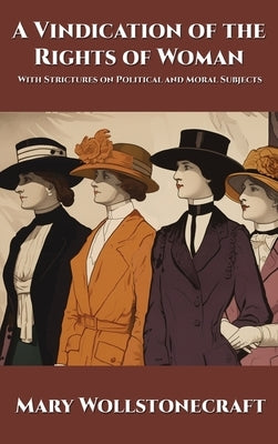 A Vindication of the Rights of Woman: With Strictures on Political and Moral Subjects by Wollstonecraft, Mary