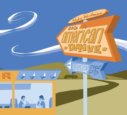 This American Drive: An Illustrated Road Trip by Holmes, Mike