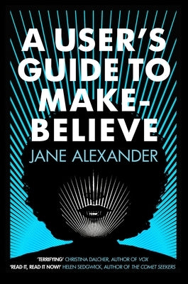 A User's Guide to Make-Believe by Alexander, Jane
