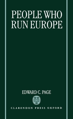 Peop[le Who Run Europe by Page, Edward C.
