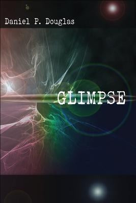 Glimpse by Douglas, Daniel P.
