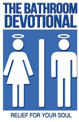 The Bathroom Devotional: Relief For Your Soul by Praytor, Richard
