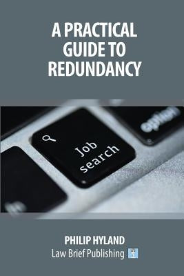 A Practical Guide To Redundancy by Hyland, Philip