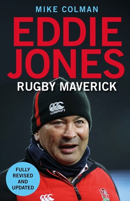 Eddie Jones: Rugby Maverick by Colman, Mike