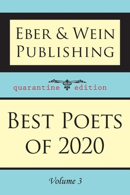 Best Poets of 2020: Vol. 3 by Eber and Wein Publishing