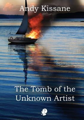 The Tomb of the Unknown Artist by Kissane, Andy