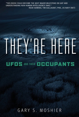 They're Here: UFOs and Their Occupants by Moshier, Gary S.