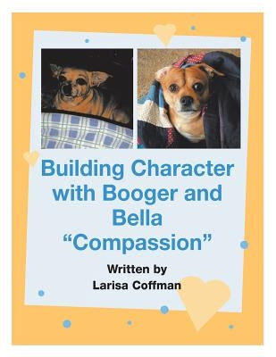 Building Character with Booger and Bella: "Compassion" by Coffman, Larisa