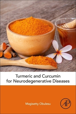 Turmeric and Curcumin for Neurodegenerative Diseases by Obulesu, Magisetty