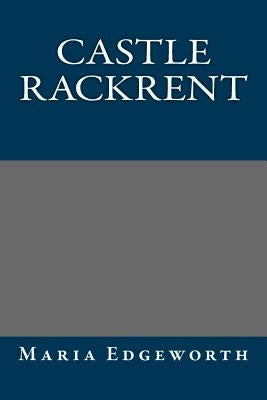 Castle Rackrent by Maria Edgeworth