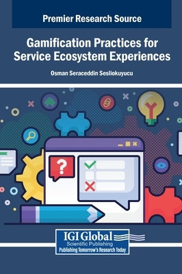 Gamification Practices for Service Ecosystem Experiences by Sesliokuyucu, Osman Seraceddin
