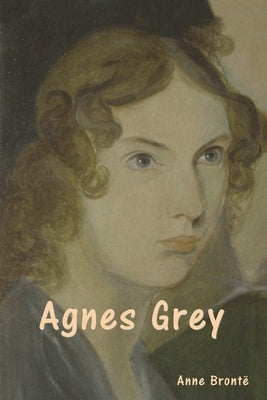 Agnes Grey by Brontë, Anne