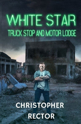 White Star Truck Stop and Motor Lodge by Rector, Christopher