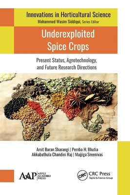 Underexploited Spice Crops: Present Status, Agrotechnology, and Future Research Directions by Sharangi, Amit Baran
