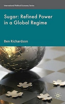 Sugar: Refined Power in a Global Regime by Richardson, B.