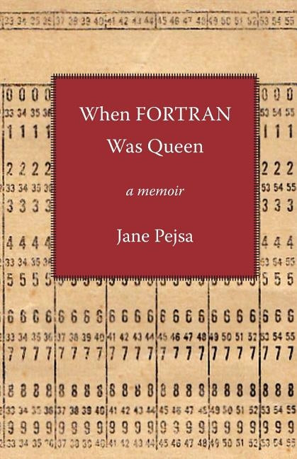 When FORTRAN was Queen by Pejsa, Jane