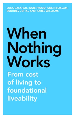 When Nothing Works: From Cost of Living to Foundational Liveability by Calafati, Luca