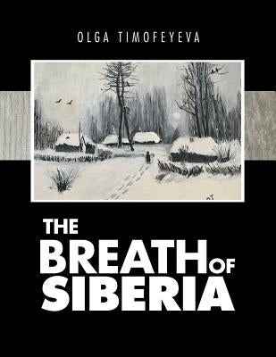 The Breath of Siberia by Timofeyeva, Olga